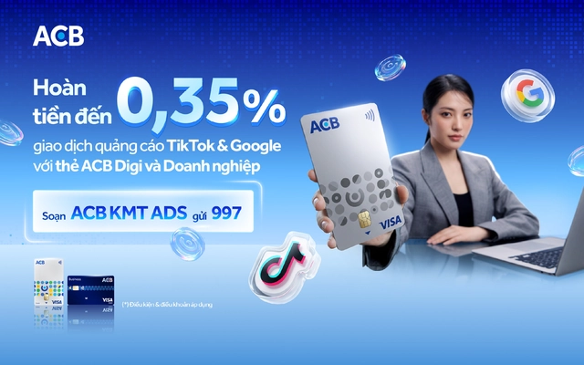 Vừa tối ưu quảng cáo, vừa nhận hoàn tiền đến 10 triệu đồng từ thẻ ACB Visa Digi